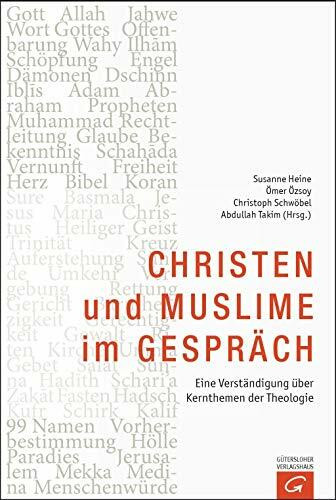 Christen und Muslime im Gespräch: Eine Verständigung über Kernthemen der Theologie