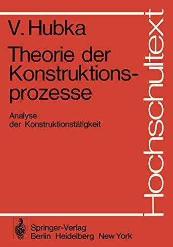 Theorie der Konstruktionsprozesse: Analyse der Konstruktionstätigkeit (Hochschultext)