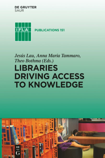 Libraries Driving Access to Knowledge (IFLA Publications, 151, Band 151)