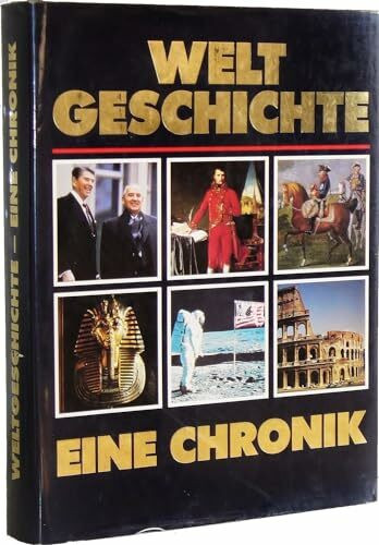 Weltgeschichte - Eine Chronik in Farbe. 10.000 Jahre Menschheitsgeschichte
