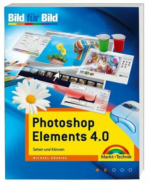 Photoshop Elements 4.0 - Mit vielen Beispielbildern zum kostenlosen Download!: Sehen und Können (Bild für Bild)
