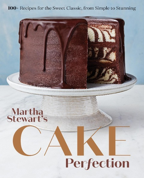 Martha Stewart's Cake Perfection: 100+ Recipes for the Sweet Classic, from Simple to Stunning: A Baking Book