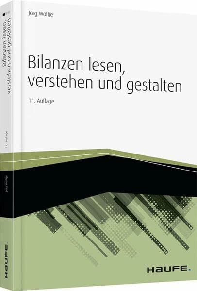 Bilanzen lesen, verstehen und gestalten (Haufe Fachbuch) Bilanzen lesen, verstehen und gestalten (Haufe Fachbuch)