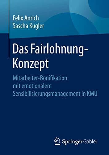 Das Fairlohnung-Konzept: Mitarbeiter-Bonifikation mit emotionalem Sensibilisierungsmanagement in KMU