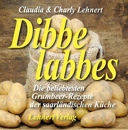 Dibbelabbes: Die beliebtesten Kartoffel-Rezepte aus dem Saarland (Kleine Saarland Reihe)