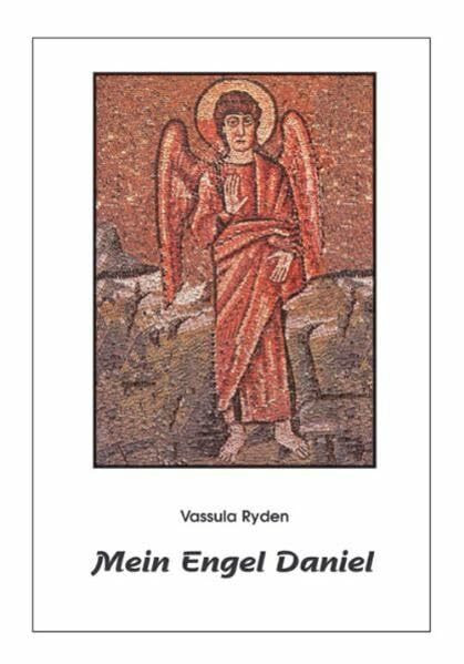 Mein Engel Daniel: Der Anfang von 'Das wahre Leben in Gott'