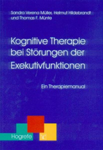 Kognitive Therapie bei Störungen der Exekutivfunktionen: Ein Therapiemanual (Therapeutische Praxis)