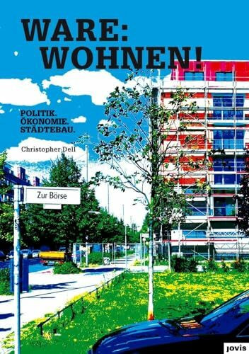 Ware: Wohnen: Politik. Ökonomie. Städtebau