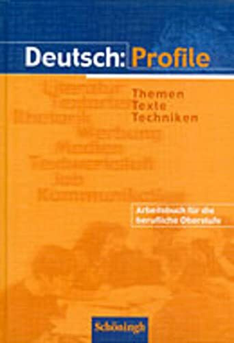 Deutsch: Profile - Themen Texte Techniken. Ausgabe ab 2001: Arbeitsbuch für die berufliche Oberstufe / Schülerbuch
