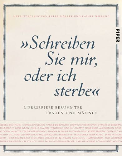 "Schreiben Sie mir, oder ich sterbe": Liebesbriefe berühmter Frauen und Männer