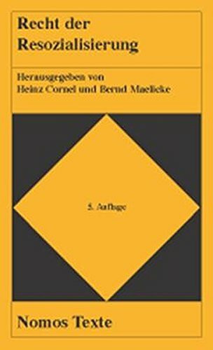 Recht der Resozialisierung. Herausgegeben von Heinz Cornel und Bernd Maelicke