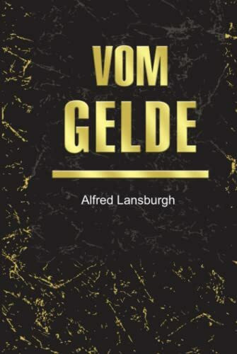 Vom Gelde: Briefe eines Bankdirektors an seinen Sohn: Dreiteiliger Sammelband: Vom Gelde, Valuta, Währungsnot