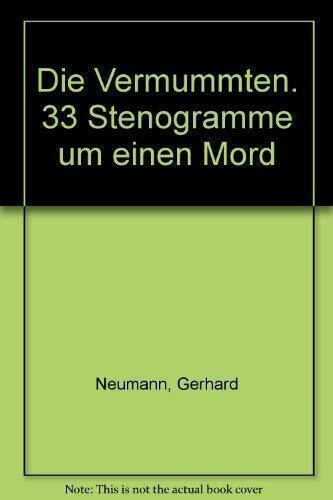 Die Vermummten. 33 Stenogramme um einen Mord