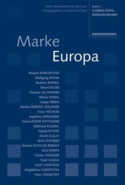 Marke Europa (Medienwissen für die Praxis: Studienreihe: FHWien-Studiengang Journalismus)