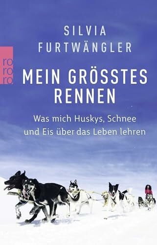 Mein größtes Rennen: Was mich Huskys, Schnee und Eis über das Leben lehren