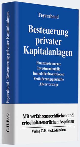 Besteuerung privater Kapitalanlagen: Finanzinstrumente, Investmentanteile, Immobilieninvestitionen, Veräußerungsgeschäfte, Altersvorsorge Exkurs: Erbschaft- und schenkungsteuerliche Aspekte