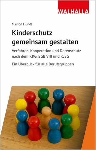 Kinderschutz gemeinsam gestalten: Verfahren, Kooperation und Datenschutz nach dem KKG, SGB VIII und KJSG; Ein Überblick für alle Berufsgruppen