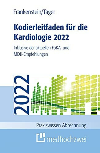 Kodierleitfaden für die Kardiologie 2022. Inklusive der aktuellen FoKA- und MDK-Empfehlungen (Praxiswissen Abrechnung)