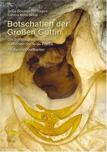 Botschaften der Grossen Göttin: Die Symbolsprache aus den Kulthöhlen der Ile-de-France