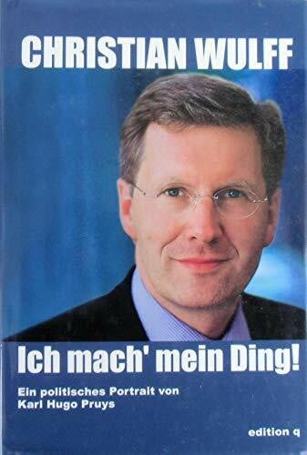 Christian Wulff : Ich mach' mein Ding!