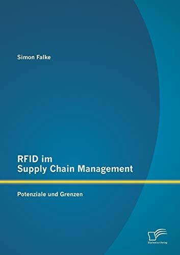 Rfid im Supply Chain Management: Potenziale und Grenzen