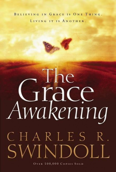 The Grace Awakening: Believing in Grace Is One Thing. Living It Is Another.