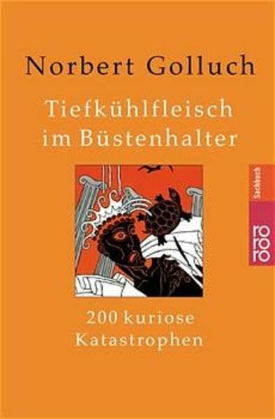 Tiefkühlfleisch im Büstenhalter: 200 kuriose Katastrophen