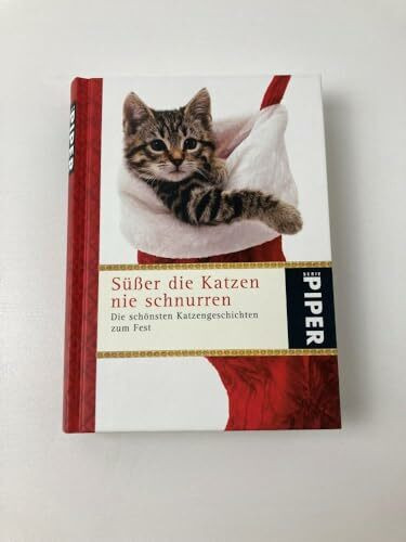 Süßer die Katzen nie schnurren: Die schönsten Katzengeschichten zum Fest (Piper Taschenbuch, Band 5138)