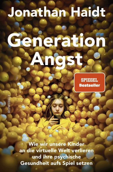 Generation Angst: Wie wir unsere Kinder an die virtuelle Welt verlieren und ihre psychische Gesundheit aufs Spiel setzen | Der «Spiegel»-Bestseller