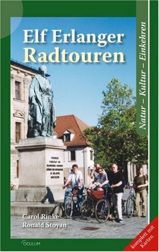 Elf Erlanger Radtouren: Natur - Kultur - Einkehren Elf Erlanger Radtouren: Natur - Kultur - Einkehren