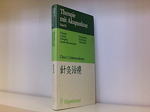 Therapie mit Akupunktur II: Chirurgie, Urologie, Orthopädie (einschliesslich Rheumatologie), Dermatologie, Gynäkologie, Geburtshilfe