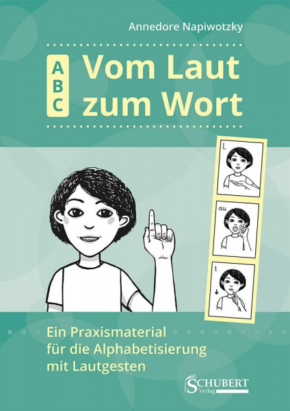 ABC. Vom Laut zum Wort: Ein Praxismaterial für die Alphabetisierung mit Lautgesten