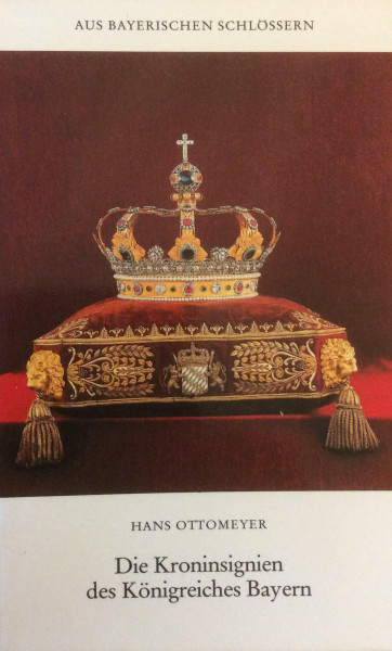 Die Kroninsignien des Königreiches Bayern (Aus bayerischen Schlössern)