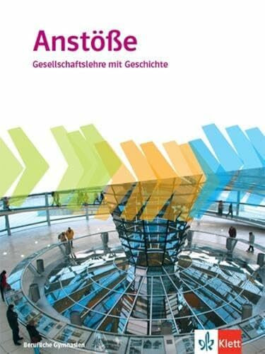 Anstöße Gesellschaftslehre mit Geschichte. Allgemeine Ausgabe Berufliche Gymnasien: Schulbuch Klasse 11-13