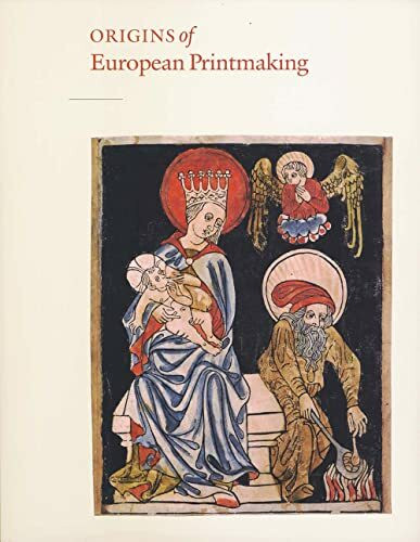 Origins of European Printmaking: Fifteenth-Century Woodcuts And Their Public (National Gallery of Art, Washington D.C (YUP))