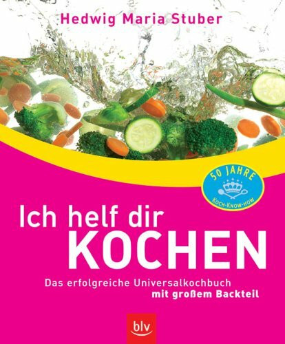 Ich helf dir kochen: Das erfolgreiche Universalkochbuch mit grossem Backteil