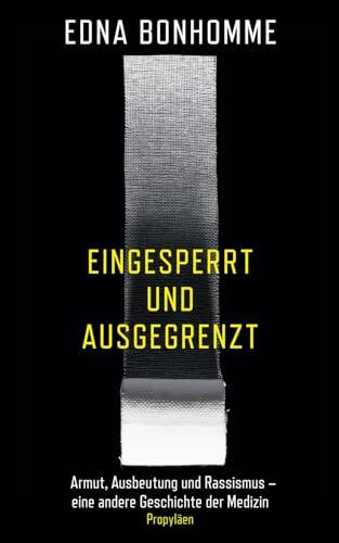 Eingesperrt und ausgegrenzt: Armut, Ausbeutung und Rassismus – eine andere Geschichte der Medizin | Wie Diskriminierung die Verbreitung von Infektionskrankheiten beeinflusst