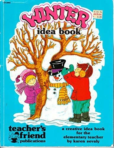 Winter Idea Book: A Creative Idea Book for the Elementary Teacher