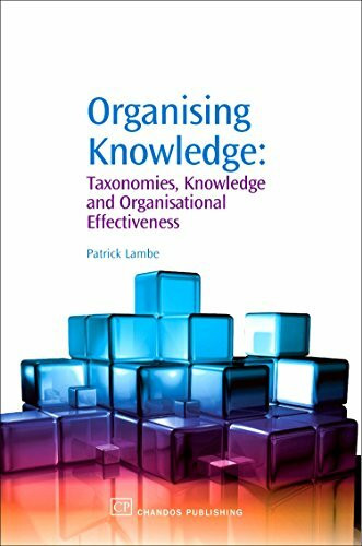 Organising Knowledge: Taxonomies, Knowledge and Organisational Effectiveness (Chandos Knowledge Management)