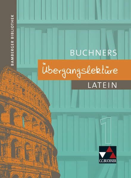 Bamberger Bibliothek / Bamberger Bibliothek Übergangslektüre 1: Lesebücher für den Lateinunterricht (Bamberger Bibliothek: Lesebücher für den Lateinunterricht)