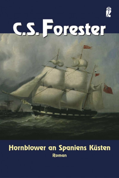 Hornblower an Spaniens Küsten: Roman (Ein Horatio-Hornblower-Roman, Band 6)