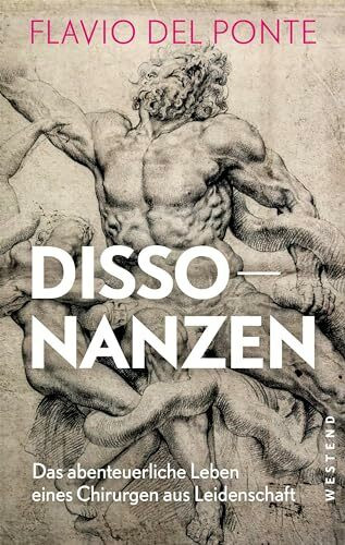 Dissonanzen: Das abenteuerliche Leben eines Chirurgen aus Leidenschaft