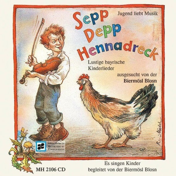 Sepp Depp Hennadreck: Lustige bayrische Kinderlieder ausgesucht und zusammengestellt von der Biermösl Blosn
