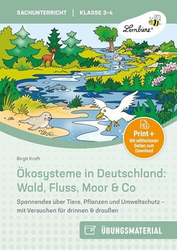 Ökosysteme in Deutschland: Wald, Fluss, Moor & Co: Spannendes über Tiere, Pflanzen und Umweltschutz - mit Versuchen für drinnen & draußen (3. und 4. Klasse)
