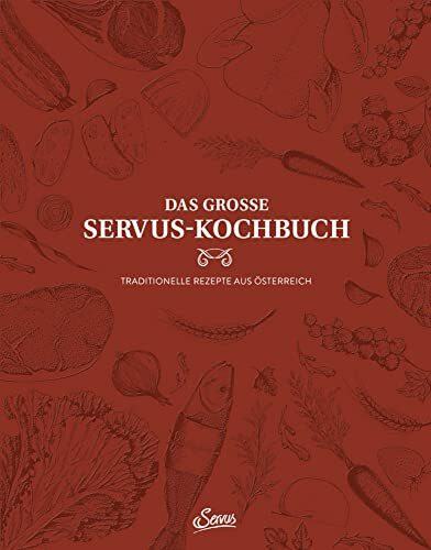 Das große Servus-Kochbuch Band 1: Traditionelle Rezepte aus Österreich