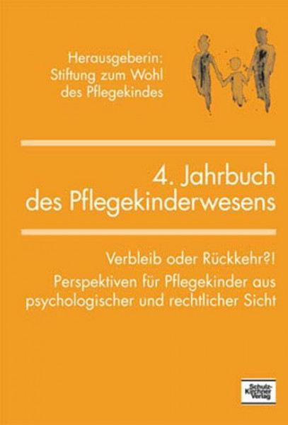 Jahrbuch des Pflegekinderwesens (4.): Verbleib oder Rückkehr?! Perspektiven für Pflegekinder aus psychologischer und rechtlicher Sicht