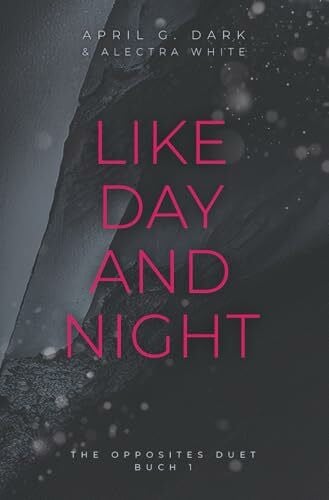 Like Day and Night (The Opposites Duet, Band 1)