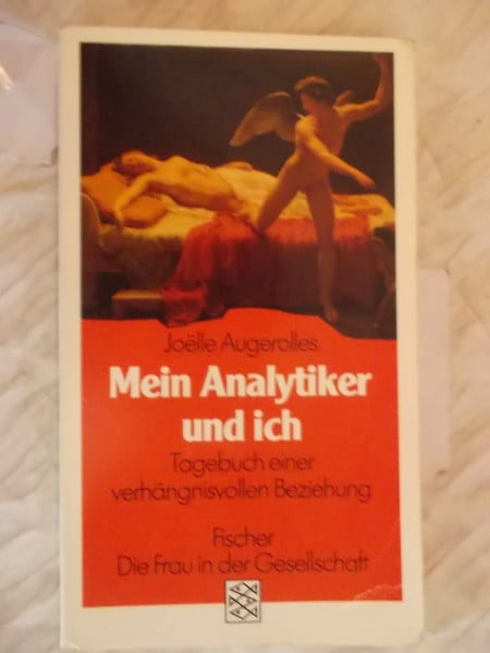 Mein Analytiker und ich. Tagebuch einer verhängnisvollen Beziehung.