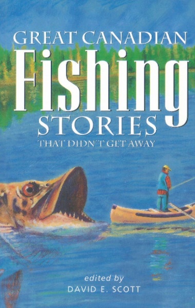Great Canadian Fishing Stories: That Didn't Get Away