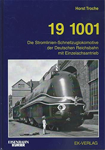 19 1001: Die Stromlinien-Schnellzuglokomotive der Deutschen Reichsbahn mit Einzelachsantrieb